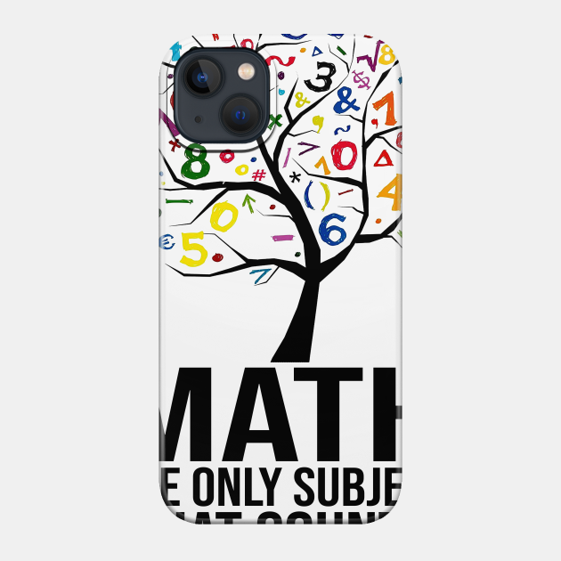 Math The Only Subject That Counts - Math - Phone Case