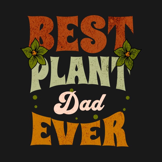 Best Plant Dad Ever by ANTHOFOLIA