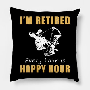 Hunt for Laughter in Retirement! Hunting Tee Shirt Hoodie - I'm Retired, Every Hour is Happy Hour! Pillow