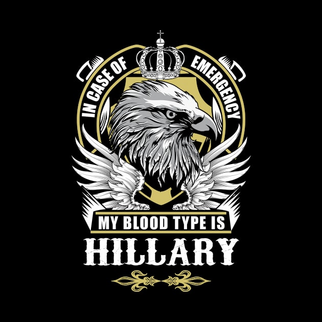 Hillary Name T Shirt - In Case Of Emergency My Blood Type Is Hillary Gift Item by AlyssiaAntonio7529