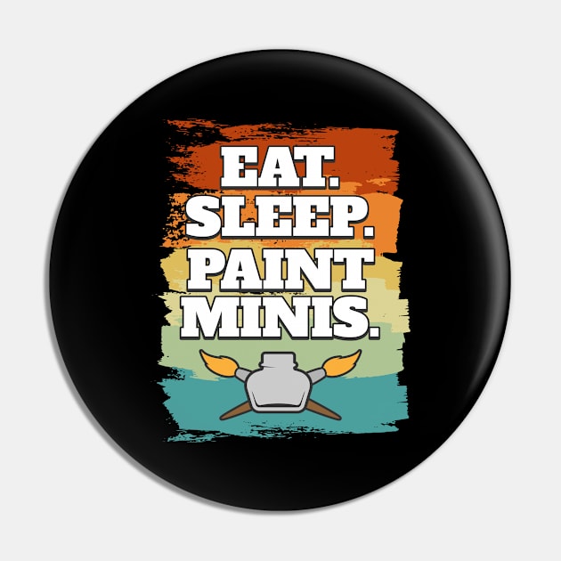 Eat Sleep Paint Minis Miniatures Paint Pin by MooonTees