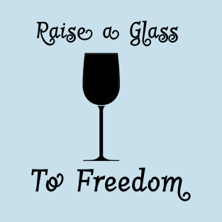 Raise A Glass T-Shirt