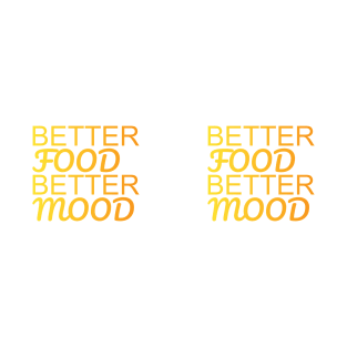 Better Food Better Mood T-Shirt