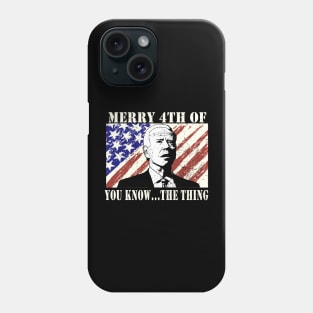 Funny Biden Confused Merry Happy 4th of You Know...The Thing Phone Case