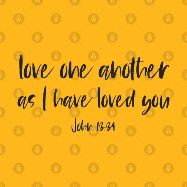 "Love one another as I have loved you" in black letters - Christian Bible Verse by Ofeefee