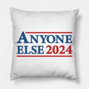 Anyone Else - 2024 Presidential Election Campaign Humor Pillow