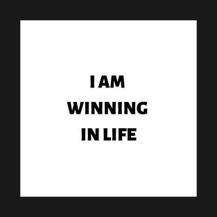 I am winning in life T-Shirt