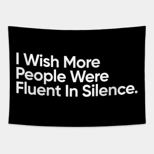 I Wish More People Were Fluent In Silence. Tapestry