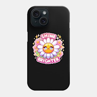 SHINE BRIGHTER - KAWAII FLOWERS INSPIRATIONAL QUOTES Phone Case