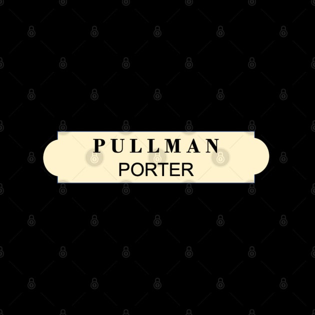 pullman porter by E-ShirtsEtc