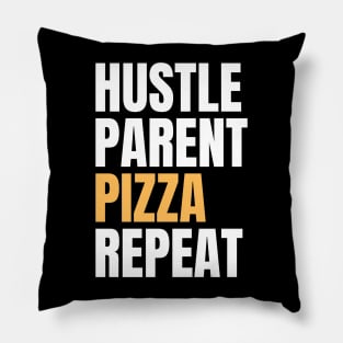 Hustle Parent Pizza Repeat Pillow