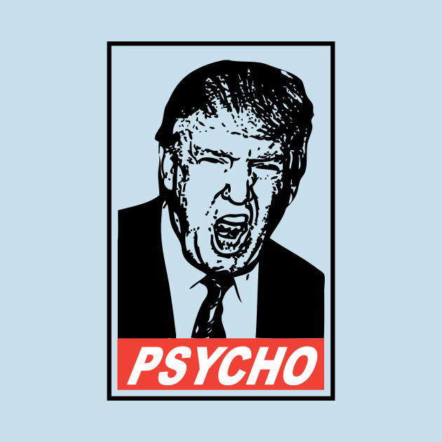 Disover Donald Trump "Psycho" - Donald Trump President - T-Shirt
