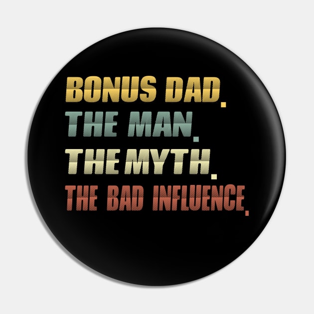 Bonus dad the man the myth the bad influence...fathers day gift Pin by DODG99