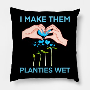 I make them planties wet Pillow