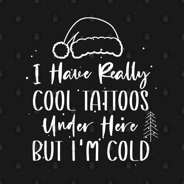 Christmas Hat Tattoos Girl Lover - Cool Tattoos Under Here But I'm Cold - Funny Tattoos Gift Lover by WassilArt