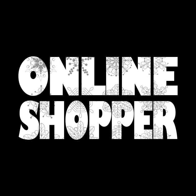 Online Shopper Shirt by machasting