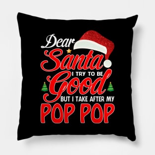 Dear Santa I Tried To Be Good But I Take After My POP POP T-Shirt Pillow