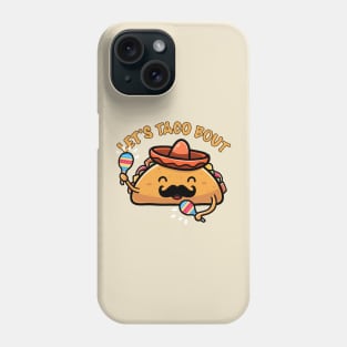 Lets Taco Bout it Phone Case