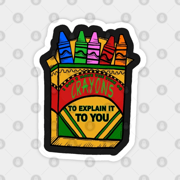 I Dont have the time or crayons to explain it to you Magnet by  The best hard hat stickers 