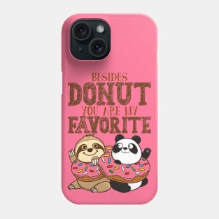 Sloth Panda - Besides Donut You Are My Favorite Phone Case