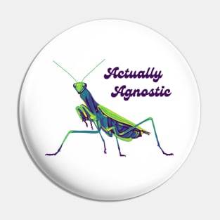 Praying Mantis Is Agnostic Pin