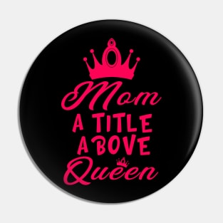 Mom A Title Above Queen Pin