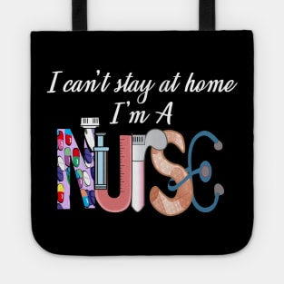 I cant stay at home i'm a nurse- 2020 nurse gift Tote