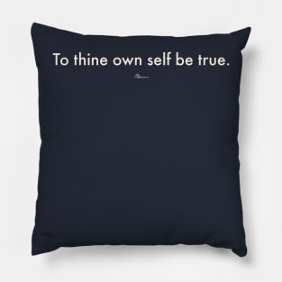 To Thine Own Self Be True Pillow