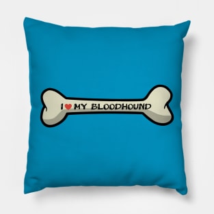 I love my Bloodhound Bone Typography Design Pillow