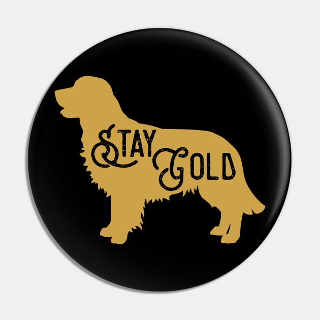 Stay Gold Golden Retriever - Dog Lover Dogs Pin by fromherotozero