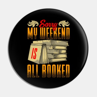 Funny Sorry My Weekend Is All Booked Pun Pin