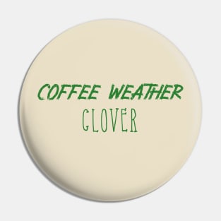 Coffee Weather St Patrick's Quote Clover Pin