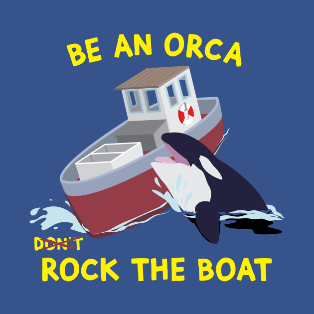 Be an Orca - Rock the Boat by LittleBearArt