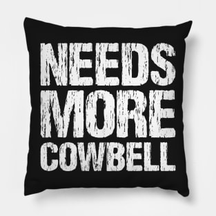 Needs More Cowbell Pillow