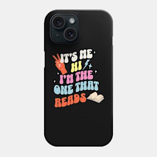 It's Me Hi I'm The One That Reads Books Phone Case