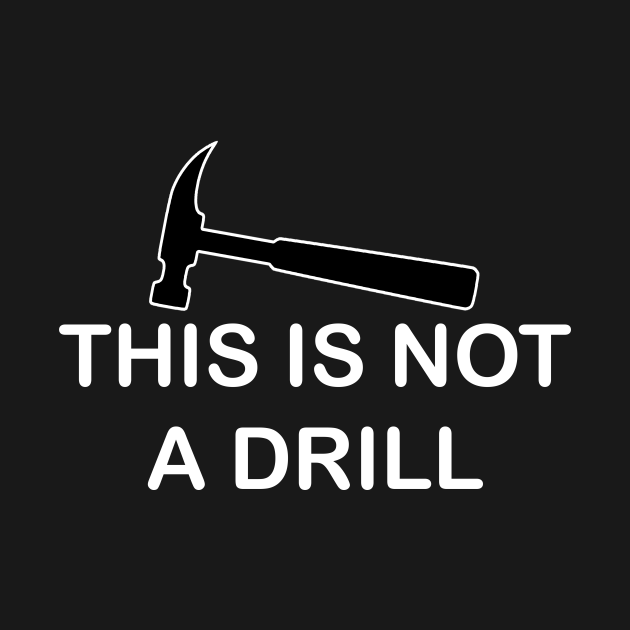 This Is Not A Drill This Is Not A Drill TShirt TeePublic