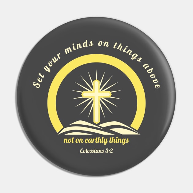 Set your minds on things above, not on earthly things - Colossians 3:2 Pin by FTLOG