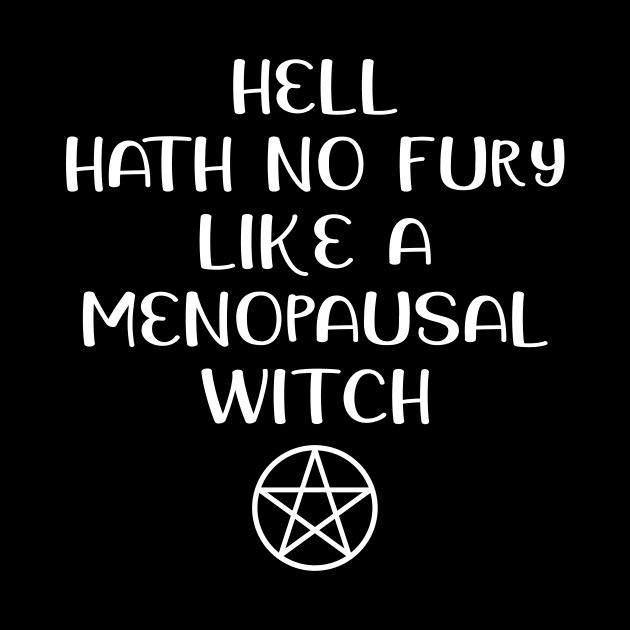 Hell Hath No Fury Like a Menopausal Witch Cheeky Witch® by Cheeky Witch
