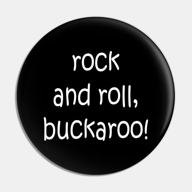 Rock and roll, buckaroo! Pocket Pin by taayloor