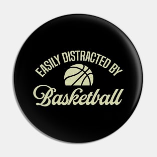 Easily Distracted By Basketball Pin