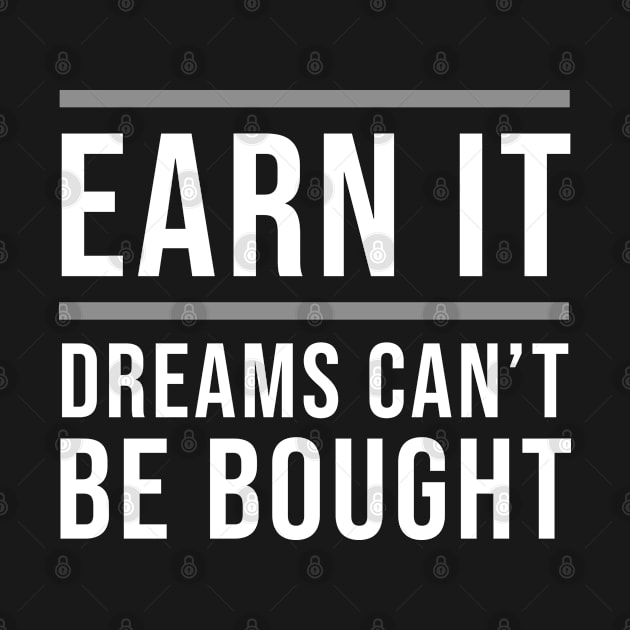 Earn It Dreams Can't Be Bought by jamboi