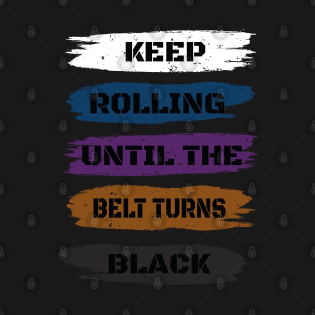 Brazilian Jiu Jitsu Gift - Keep Rolling Black Belt BJJ - Funny Jiujitsu Gift Lover by WassilArt
