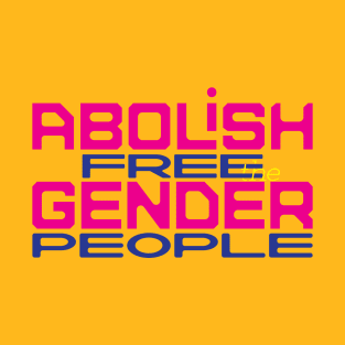 Abolish gender T-Shirt