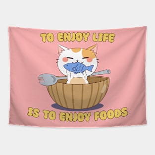 To Enjoy Life Is To Enjoy Foods - Cat Happily Eating Fish Tapestry