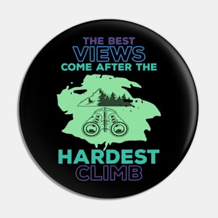 The Best Views Come After Hardest Climb Pin