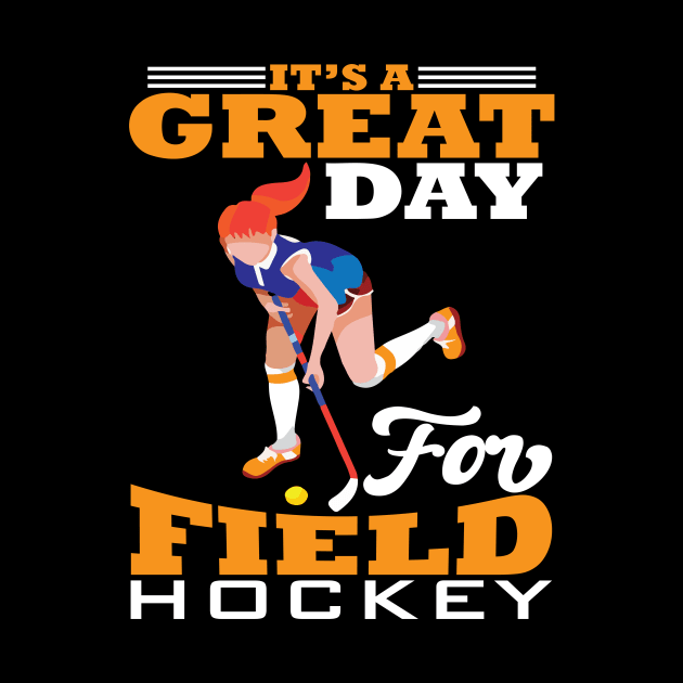 Its a Gread Day for Field Hockey by maxcode