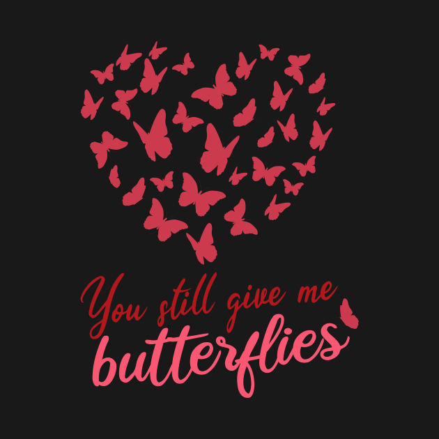 you still give me butterflies, Love, romance, and valentines by Jkinkwell