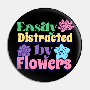 Easily distracted by flowers - Distracted Gardener Pin