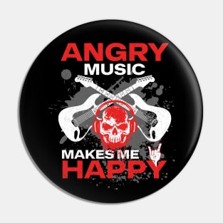 Angry Music Makes Me Happy Pin