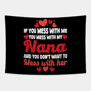 If You mess with me you mess with my Nana Shirt | Boys Girls Tapestry